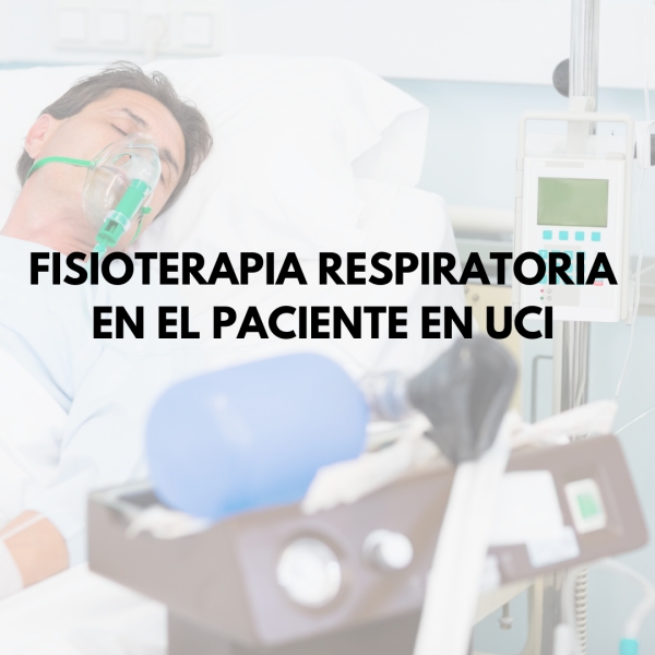 Principales técnicas de fisioterapia respiratoria para pacientes en UCI